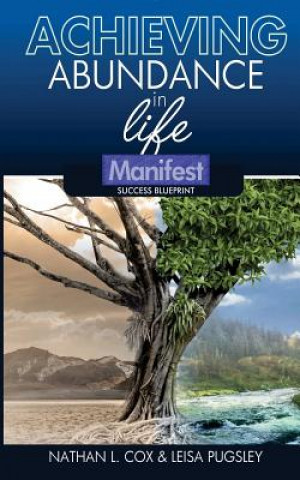 Book Achieving Abundance in Life: Manifest Success Blueprint - Achieving Abundance in Life Nathan L Cox