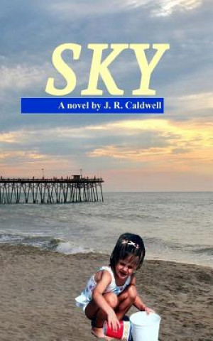 Knjiga Sky J R Caldwell
