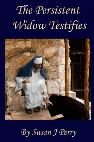 Knjiga The Persistent Widow Testifies Susan J Perry