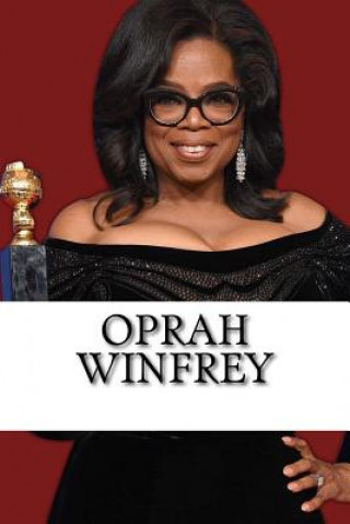 Carte Oprah Winfrey: A Biography of the Billionaire Media Mogul and Philanthropist Anna Williams