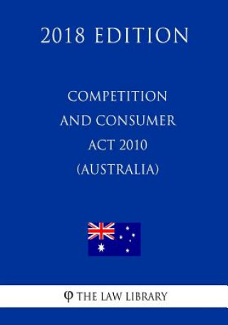 Książka Competition and Consumer Act 2010 (Australia) (2018 Edition) The Law Library