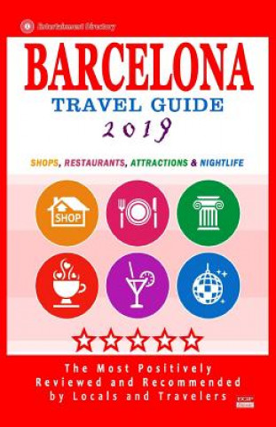 Carte Barcelona Travel Guide 2019: Shops, Restaurants, Attractions, Entertainment & Nightlife in Barcelona, Spain (City Travel Guide 2019) Jennifer a Emerson