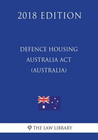 Boek Defence Housing Australia Act 1987 (Australia) (2018 Edition) The Law Library