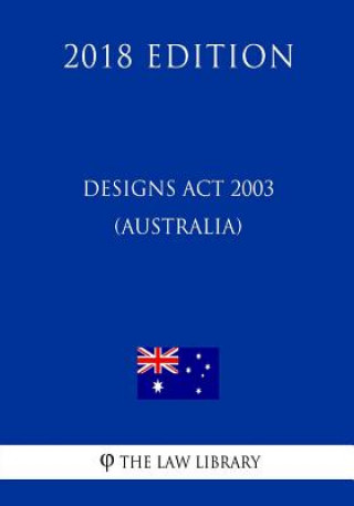 Knjiga Designs Act 2003 (Australia) (2018 Edition) The Law Library