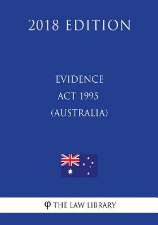 Książka Evidence Act 1995 (Australia) (2018 Edition) The Law Library