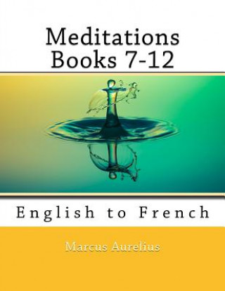 Kniha Meditations Books 7-12: English to French Marcus Aurelius