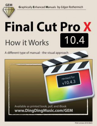 Könyv Final Cut Pro X 10.4 - How it Works: A different type of manual - the visual approach Edgar Rothermich