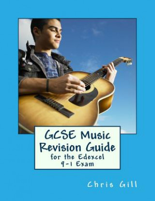 Kniha GCSE Music Revision Guide: For the Edexcel 9-1 Exam Chris Gill