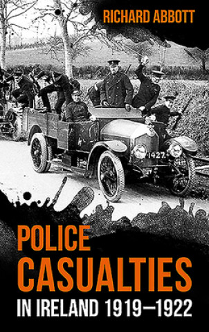 Kniha Police Casualties in Ireland 1919-1922 Richard Abbott