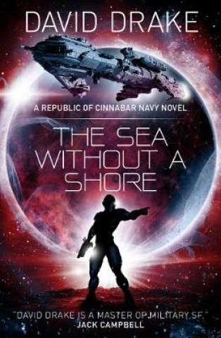 Kniha Sea Without a Shore (The Republic of Cinnabar Navy series #10) David Drake