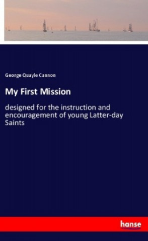 Knjiga My First Mission George Quayle Cannon