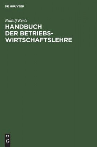 Kniha Handbuch der Betriebswirtschaftslehre Rudolf Kreis