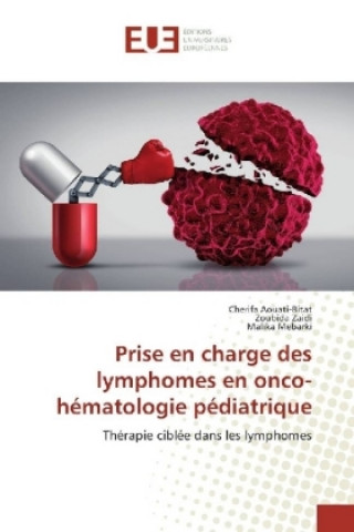 Книга Prise en charge des lymphomes en onco-hématologie pédiatrique Cherifa Aouati-Bitat