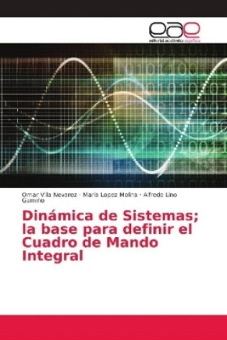 Könyv Dinámica de Sistemas; la base para definir el Cuadro de Mando Integral Omar Villa Nevarez