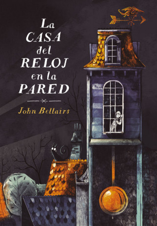 Kniha LA CASA DEL RELOJ EN LA PARED JOHN BELLAIRS