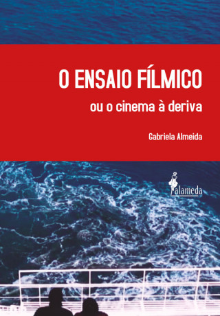 Könyv O ensaio fílmico ou o cinema à deriva GABRIELA ALMEIDA