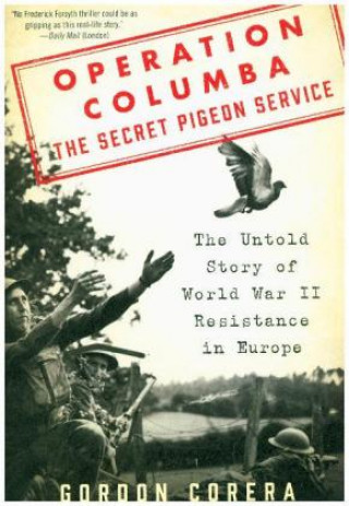 Carte Operation Columba -- The Secret Pigeon Service Gordon Corera