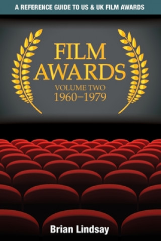 Kniha Film Awards: A Reference Guide to US & UK Film Awards Volume Two 1960-1979 Dr Brian Lindsay