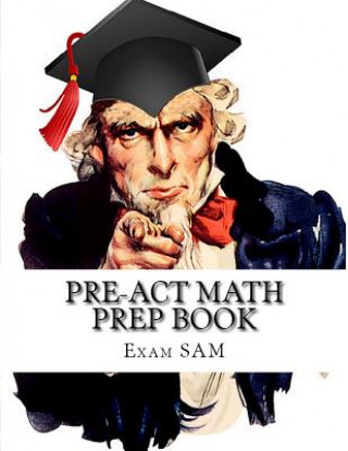 Carte PreACT Math Prep Book: PreACT Math Study Guide with Math Review and Practice Test Questions Exam Sam