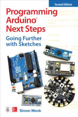 Könyv Programming Arduino Next Steps: Going Further with Sketches, Second Edition Simon Monk