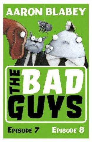 Kniha Bad Guys: Episode 7&8 Aaron Blabey
