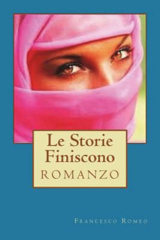 Knjiga Le Storie Finiscono Francesco Romeo
