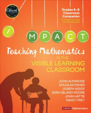 Kniha Teaching Mathematics in the Visible Learning Classroom, Grades 6-8 John T Almarode