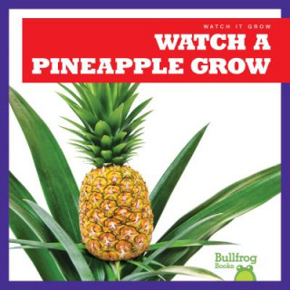 Knjiga Watch a Pineapple Grow Kirsten Chang