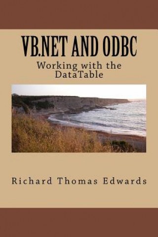Kniha VB.NET and ODBC: Working with the Datatable Richard Thomas Edwards