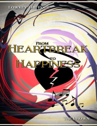 Kniha From Heartbreak To Happiness: A Collaborative Book Of Poetry Tre Brown