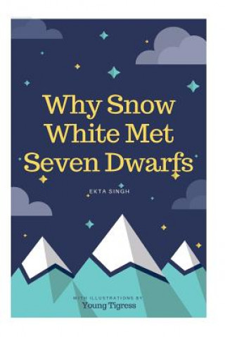 Książka Why Snow White met seven dwarfs: An Unwritten Message - 2 Ekta Singh