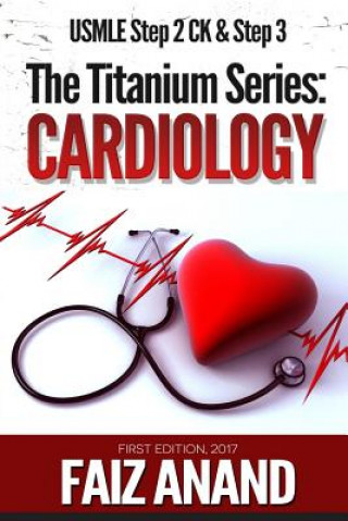 Книга The Titanium Series: Cardiology for the USMLE Step 2 CK & Step 3 Faiz Anand