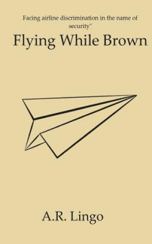 Knjiga Flying While Brown A R Lingo