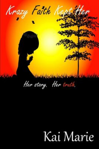 Book Krazy Faith Kept Her Her Story Her Truth Kai Marie