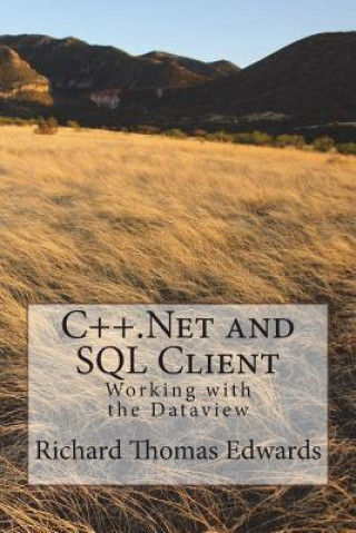 Kniha C++.Net and SQL Client: Working with the Dataview Richard Thomas Edwards