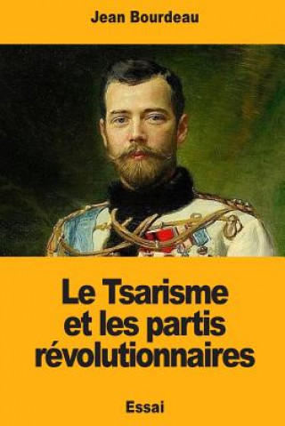 Kniha Le Tsarisme et les partis révolutionnaires Jean Bourdeau