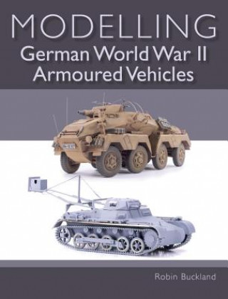 Книга Modelling German WWII Armoured Vehicles Robin Buckland