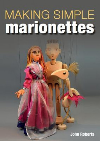 Kniha Making Simple Marionettes John Roberts