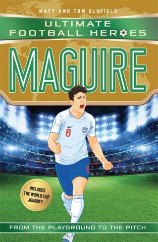 Kniha Maguire (Ultimate Football Heroes - International Edition) - includes the World Cup Journey! Matt Oldfield