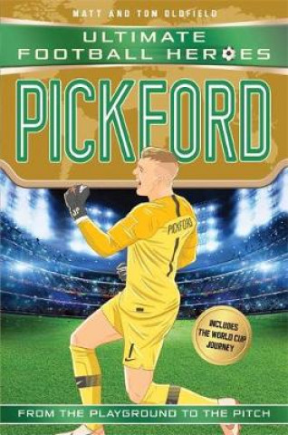 Книга Pickford (Ultimate Football Heroes - International Edition) - includes the World Cup Journey! Matt Oldfield