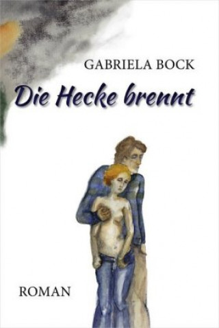 Book Die Hecke brennt Gabriela Bock