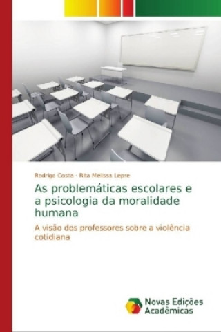 Könyv As problemáticas escolares e a psicologia da moralidade humana Rodrigo Costa