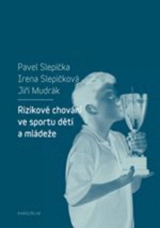 Carte Rizikové chování ve sportu dětí a mládeže Pavel Slepička