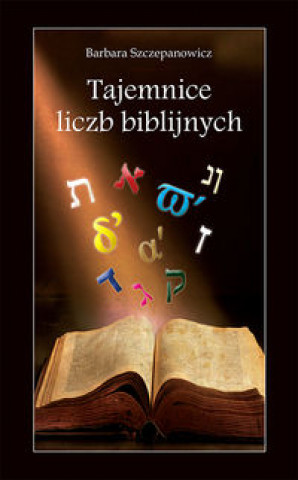 Kniha Tajemnice liczb biblijnych Szczepanowicz Barbara