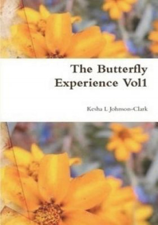 Kniha The Butterfly Experience: A Collection of Poems vol1 Kesha L Johnson-Clark