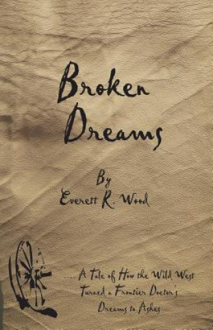 Knjiga Broken Dreams Everett R Wood