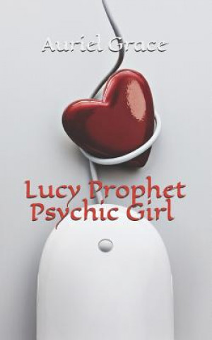 Kniha Lucy Prophet -Psychic Girl Auriel Grace