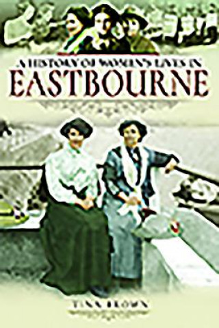 Könyv History of Women's Lives in Eastbourne Tina Brown