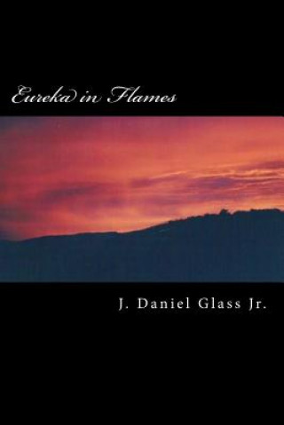 Könyv Eureka in Flames: A Prequel Novel to the Blackrock Series Daniel Glass Jr