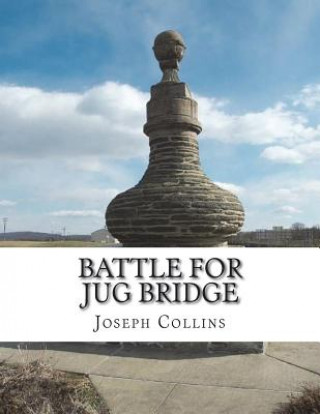Книга Battle For Jug Bridge Joseph V Collins